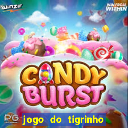 jogo do tigrinho que da bonus no cadastro